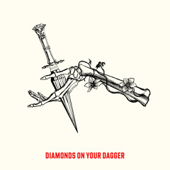 diamonds on your dagger