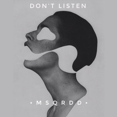 DON’T LISTEN !