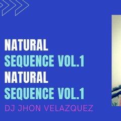 DJ Jhon Velazquez - Natural Sequence Vol.1  (FreeDownload)