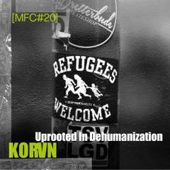 MFC 20 : KORVN – Uprooted In Dehumanization