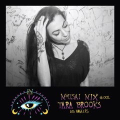 Mousai Mix #002 - Tara Brooks [Los Angeles]
