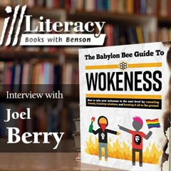 Ill Literacy, Episode 52: The Babylon Bee Guide to Wokeness (Guest: Joel Berry)
