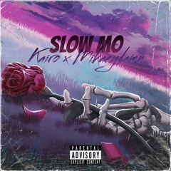 Kairo - Slow-Mo ft. Mikaeydamn