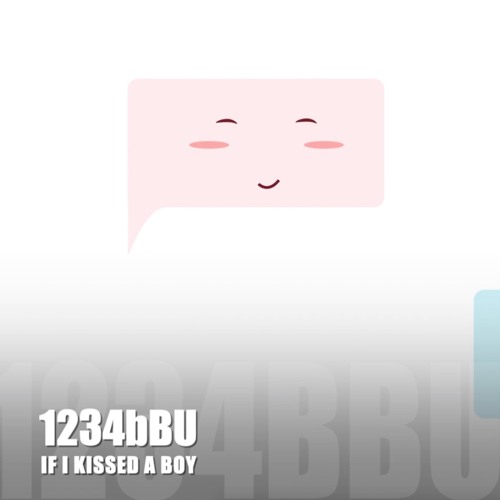 IF I KISSED A BOY ~ 1234bBU