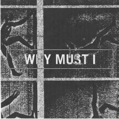 "Why Must I" frommy forthcoming EP PAY ATTENTION TO THE BASS!