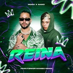 Mora & Saiko - REINA (Mambo Remix) | FR4N F3RR3R