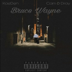 KaeDen – Bruce Wayne (Ft. Cam & Dray)