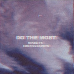 Do The Most [feat. sora9k]