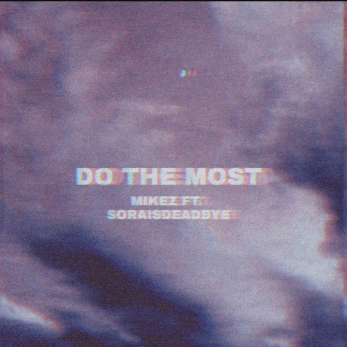 Do The Most [feat. sora9k]