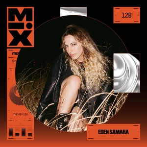 The Mix 128: Eden Samara