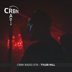 CRBN RADIO 076 - TYLER HILL