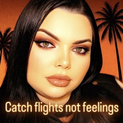 Catch flights not feelings