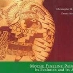 Kindle (online PDF) Moche Fineline Painting: Its Evolution and Its Artists