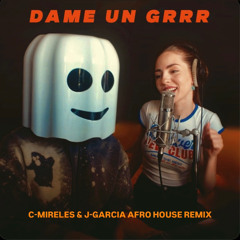 Fantomel X Kate Linn - Dame Un Grrr (C-Mireles & J-Garcia Afro House Remix)