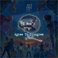 I Won't x Agree To Disagree