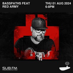 Basspaths@SubFm 02.08.24 feat RED ARMY(Armory)