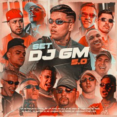 SET DJ GM 5.0 Leozinho,Paulin,Lipi,Cabelinho,Marks,Vinny,Joãozinho,Lele,Paiva,Kawe,Luck