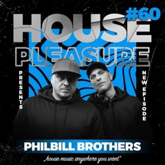 HOUSE PLEASURE #60 by PhilBill Brothers