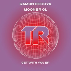 Ramon Bedoya, Mooner GL - Get With You
