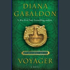 [READ EBOOK]$$ 📖 Voyager (25th Anniversary Edition): A Novel (Outlander Anniversary Edition) READ
