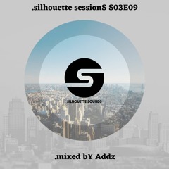 silhouette sessionS S03E09 (.mixed bY Addz)