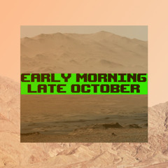 Early Morning, Late October