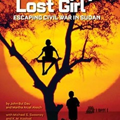 Read PDF 📂 Lost Boy, Lost Girl: Escaping Civil War in Sudan by  John Bul Dau [EBOOK