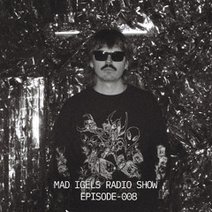 MAD IGELS RADIO SHOW EPISODE 008 (Samstag)