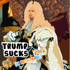 Trump Sucks (An Instrumental)