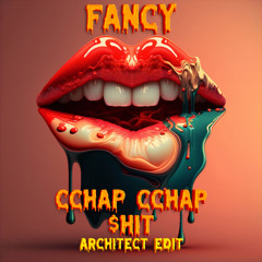 Desingerica - Fancy Cchap Cchap $hit (Architect Edit)