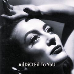 AdDiCtEd To You
