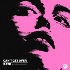 Kato - Can't Get Over