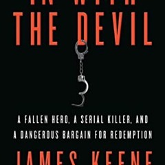 View PDF In with the Devil: A Fallen Hero, a Serial Killer, and a Dangerous Bargain for Redemption b