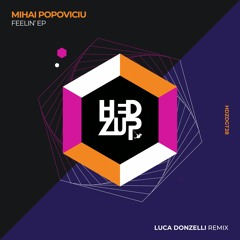 HDZDGT28 Mihai Popoviciu - Feelin' EP + Luca Donzelli remix