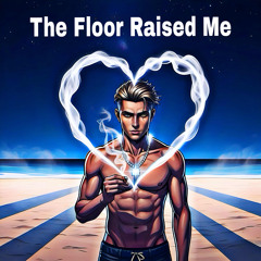 The Floor Raised Me DnB