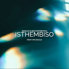 Sickluv & Nico Efstratiou - Isthembiso (ft. MK Soulz)