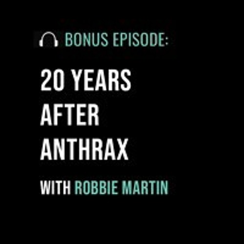 20 Years After Anthrax With Robbie Martin