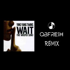 Wait - Ying Yang Twins (Qbfresh Remix)