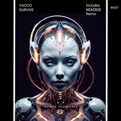 IR007 Yacco - 'Survive' (NEM3SI$ Remix)