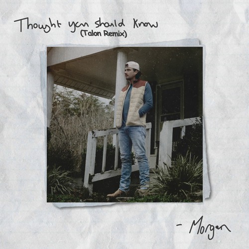 Morgan Wallen - THOUGHT YOU SHOULD KNOW (Talon Remix)
