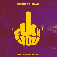 Memin Calidad (Fuck You) Prod. By Annar Beats