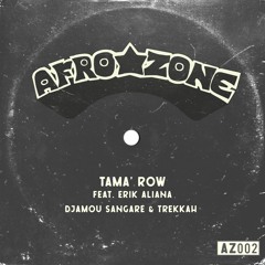 AZ002 - Djamou Sangare, Trekkah Feat. Erik Aliana - Tamá Row [Afro Zone]