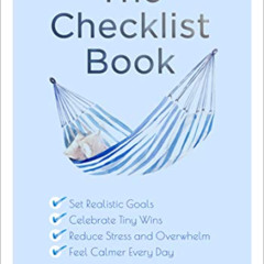 [Get] KINDLE 🖊️ The Checklist Book: Set Realistic Goals, Celebrate Tiny Wins, Reduce