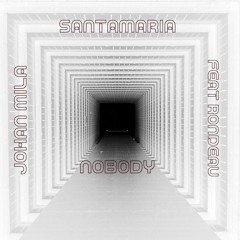 Johan Mila & Santamaria Feat.Rondeau - Nobody