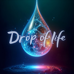 Drop of life