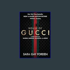 {DOWNLOAD} 💖 The House of Gucci [Movie Tie-in]: A True Story of Murder, Madness, Glamour, and Gree