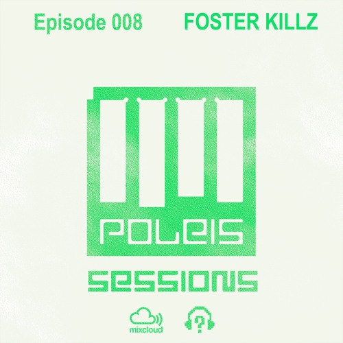 POLEIS SESSIONS - Episode 008 Guestmix FOSTER KILLZ