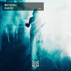 Marteneez - Drunk Shit [Supported By: ROOBJACK, Emre Cizmeci,M.J.E, BETASTIC|