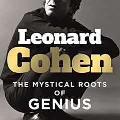 [Get] KINDLE 💕 Leonard Cohen: The Mystical Roots of Genius by  Harry Freedman KINDLE