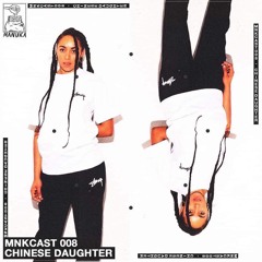 MNK CAST 008: Chinese Daughter